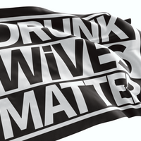 Drunk Wives Matter