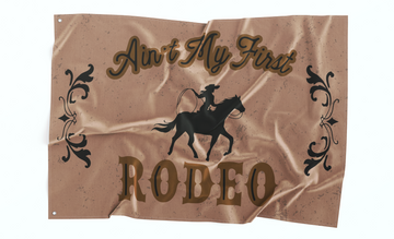 Aint My First Rodeo Flag