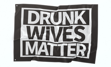 Drunk Wives Matter Flag