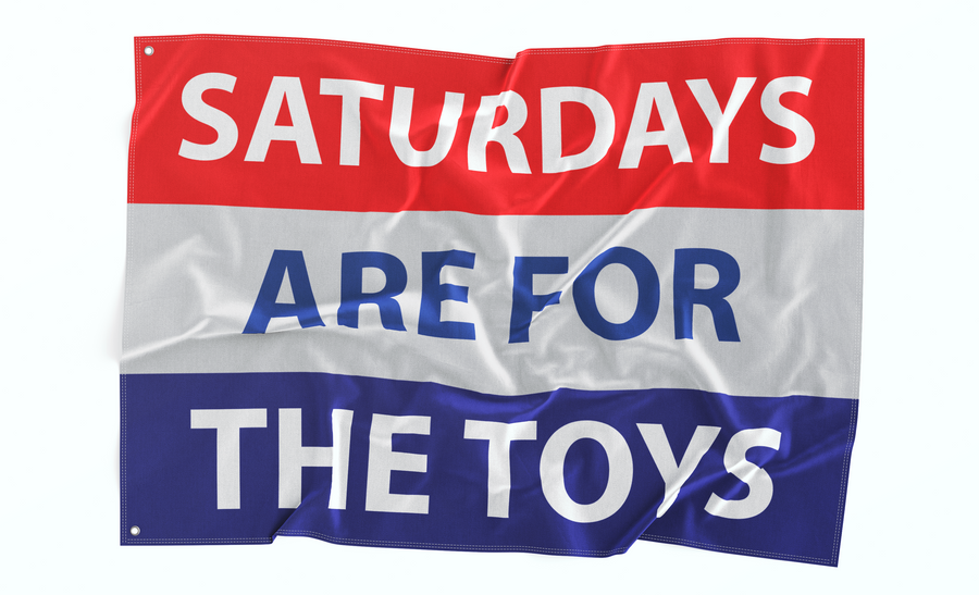 Saturdays are for the Toys