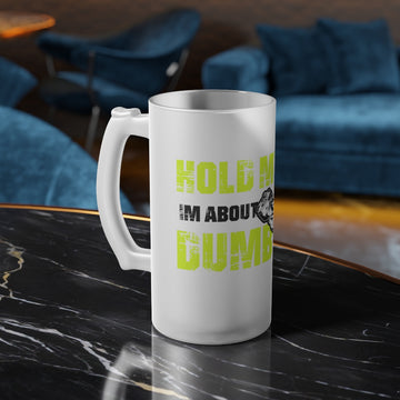 Hold my Beer - Frosted Glass Beer Mug